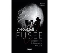 Bernard Chabbert – L'homme-fusée – Les pionniers de la conquête spatiale de 1944 à 1969