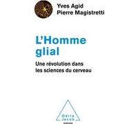L'Homme Glial Yves Agid (Auteur), Pierre Magistretti (Auteur)