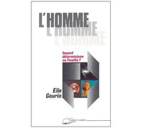 L'homme, Hasard, Déterminisme Ou Finalité ?