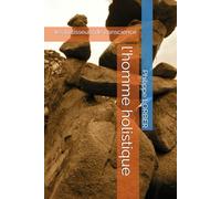 l'homme holistique: les batisseurs de conscience