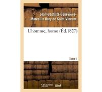 L'homme, homo - Jean-Baptiste-Geneviève-Marcellin Bory De Saint-Vincent - Hachette Bnf - broché - Livre