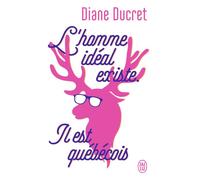 L'homme idéal existe. Il est québécois - Diane Ducret - J'ai Lu - Poche - Roman