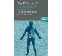 L'Homme Illustré et autres nouvelles/The Illustrated Man and other short stories Suivi de Kaléidoscope, Les bannis - Edition bilingue anglais-français - Ray Bradbury - Gallimard - Poche - Méthode de l