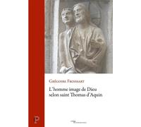 L'homme "image de Dieu" selon Thomas d'Aquin - Grégoire Froissart - Cerf - broché - Essai