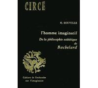L'homme Imaginatif - De La Philosophie Esthétique De Bachelard