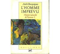 L'homme imprévu. Histoire naturelle de l'homme Tome 1.