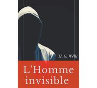 L'Homme invisible: Une nouvelle fantastique de H. G. Wells