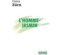 L'Homme-Jasmin Unica Zürn (Auteur), André Pieyre De Mandiargues (Préface), Ruth Henry (Traduction), Robert Valençay (Traduction)