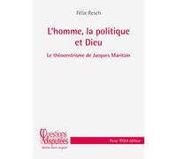 L'Homme, la Politique et Dieu - Le théocentrisme de Jacques Maritain