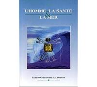 L'Homme, la santé et la mer: Actes du colloque international tenu à l'Institut Catholique de Paris les 5 et 6 décembre 1995