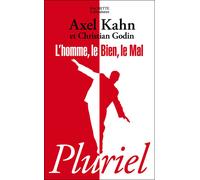 L'homme, le bien, le mal Une morale sans transcendance - Christian Godin - Hachette Pluriel Reference - Poche - Essai