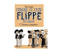 L'Homme le plus flippé du monde T02 - Tentatives d'adaptation - Théo Grosjean - Delcourt - broché - Bande dessinée