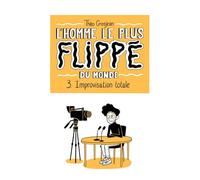 L'Homme le plus flippé du monde T03: Improvisation totale – Delcourt