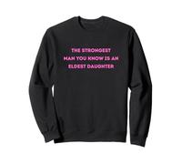 l'homme Le Plus Fort Que tu connaisses est Une Fille aînée Sweatshirt