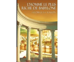[L'Homme Le Plus Riche de Babylone] [By: Clason, George Samuel] [March, 2012]