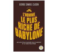 L'homme Le Plus Riche De Babylone - Les Lois Pour Gagner Plus D'argent Et Le Faire Fructifier