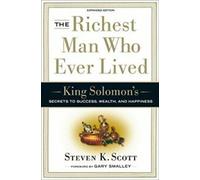 L'homme le plus riche qui ait jamais vécu : Les secrets du roi Salomon pour le succès, la richesse et le bonheur