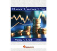 L'Homme, l'Economie et l'Etat: Tome I