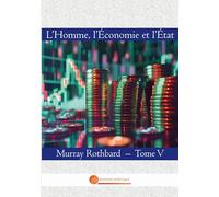 L'Homme, l'Economie et l'Etat: Tome V