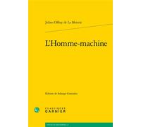 L'Homme-machine - Julien Offray de La Mettrie - Classiques Garnier - broché - Essai