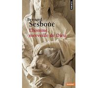 L'Homme, merveille de Dieu: Essai d'anthropologie christologique