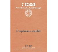 L'Homme n°247-248 - L'expérience sensible: Histoire des sensibilités et anthropologie