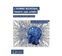 L'homme Neuronal, Trente Ans Après - Dialogue Avec Jean-Pierre Changeux