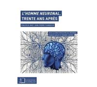 L'homme Neuronal, Trente Ans Après - Dialogue Avec Jean-Pierre Changeux