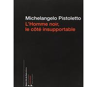 L'HOMME NOIR, LE COTE INSUPPORTABLE-MICHELANGELO PISTOLETTO