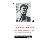 L'Homme nouveau dans l'Europe fasciste (1922-1945): Entre dictature et totalitarisme