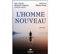 L'Homme nouveau - Roman Richard Giguère (Auteur), Michel René (Auteur)