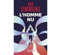 L'Homme nu Dan Simmons (Auteur), Monique Lebailly (Traduction)