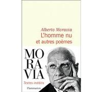 L'homme nu et autres poèmes Alberto Moravia (Auteur), René De Ceccatty (Préface), René De Ceccatty (Traduction), Pascal Quiry (Edité par)