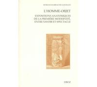 L'homme-objet: Expositions anatomiques de la première modernité, entre savoir et spectacle