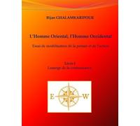 L'homme Oriental, L'homme Occidental (Essai De Modélisation De La Pensée Et De L'action) - Livre I - Losange De La Connaissance