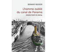 L'homme oublié du canal de Panama. Adolphe Godin de Lépinay