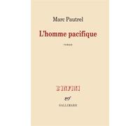L'homme pacifique - Marc Pautrel - Gallimard - broché - Roman