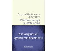 L'homme par qui la peste arriva – Aux origines du "grand remplacement" – Flammarion