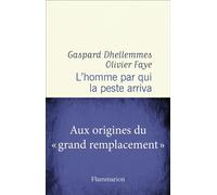L'homme par qui la peste arriva: Aux origines du " grand remplacement "