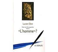 L'Homme ? Penser avec Marx aujourd'hui T02 - Lucien Sève - La Dispute - broché - Essai