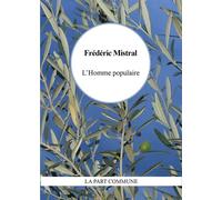 L'Homme populaire - Frédéric Mistral - La Part Commune - broché - Roman