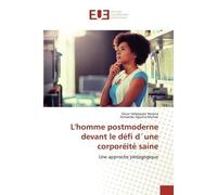 L'homme postmoderne devant le défi d´une corporéité saine Une approche pédagogique - Oscar Velazquez Herrera - Universitaires Europeennes - broché - Livre