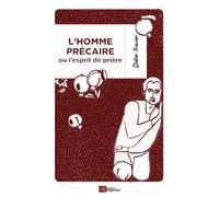 L'homme précaire Ou l'esprit de prière - Didier Travier - Ampelos - broché - Essai