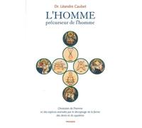 L'homme, Précurseur De L'homme - L'évolution De L'homme Et Des Espèces Animales Par Le Décryptage De La Forme Des Dents Et Du Squelette
