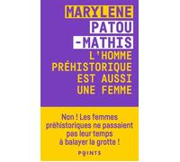 L'Homme préhistorique est aussi une femme - Marylène Patou-Mathis - Points - Poche - Etude