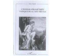 L'homme-Prométhée Vainqueur Au Xixe Siècle