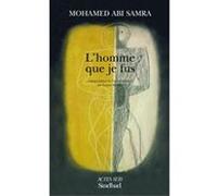 L'Homme que je fus Mohammed Abi Samra (Auteur), Franck Mermier (Traduction)