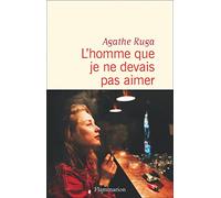 L'homme que je ne devais pas aimer Agathe Ruga (Auteur)