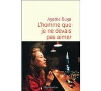 Agathe Ruga – L'homme que je ne devais pas aimer – Roman – Broché