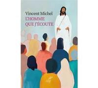 L'homme que j'écoute Vincent Michel (Auteur)